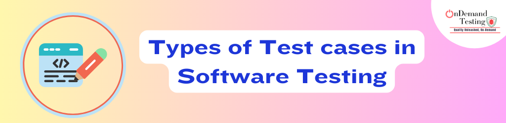 Types of Test Cases